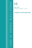Code of Federal Regulations, Title 15 Commerce and Foreign Trade 1-299, Revised as of January 1, 2021 1636718132 Book Cover