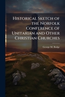 Historical Skh of the Norfolk Conference of Unitarian and Other Christian Churches 114939773X Book Cover