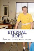 Eternal Hope: Finding the Courage Within 1478342234 Book Cover