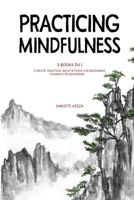 Practicing Mindfulness: 3 Books in 1 - I Create, Practical Meditations for Beginners, Chakras for Beginners 1087927803 Book Cover