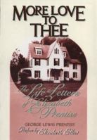 More Love to Thee: The Life & Letters of Elizabeth Prentiss 1879737140 Book Cover