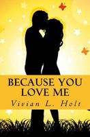 Because You Love Me 1481029606 Book Cover