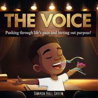 The VOICE: Pushing through life's pain and birthing out promise. B0GYWJZ25T Book Cover