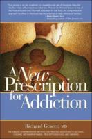 A New Prescription for Addiction: Subutex, Prometa, Vivitrol, and Campral--The Revolutionary New Treatments for Alcohol, Cocaine, Methamphetamine, and Prescription Drug Addiction 1600700292 Book Cover