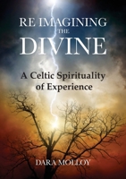 Reimagining The Divine: A Celtic Spirituality of Experience 0953479226 Book Cover