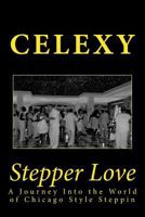 Stepper Love: A Journey Into the World of Chicago Style Steppin 1979252882 Book Cover
