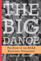 The Big Dance: The Story of the NCAA Basketball Tournament 1589796217 Book Cover
