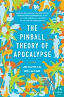 The Pinball Theory of Apocalypse: A Novel (P.S.) 0061173878 Book Cover