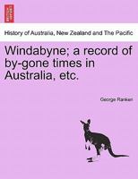 Windabyne; a record of by-gone times in Australia, etc. 1241219362 Book Cover