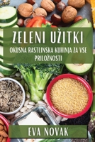 Zeleni Uzitki: Okusna Rastlinska Kuhinja za Vse Priloznosti 1835867529 Book Cover