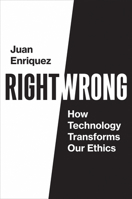 Right/Wrong: How Technology Transforms Our Ethics 0262044420 Book Cover