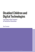 Disabled Children and Digital Technologies: Learning in the Context of Inclusive Education 135021373X Book Cover