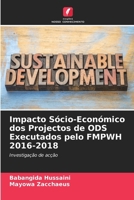 Impacto Sócio-Económico dos Projectos de ODS Executados pelo FMPWH 2016-2018: Investigação de acção (Portuguese Edition) 6205096048 Book Cover