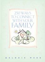 250 Ways to Connect With Your Family 1570089140 Book Cover