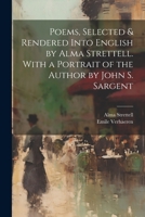 Poems, Selected & Rendered Into English by Alma Strettell. With a Portrait of the Author by John S. Sargent 1021809853 Book Cover