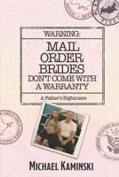 WARNING: MAIL ORDER BRIDES DON'T COME WITH A WARRANTY: A Father's Nightmare B0G31VFCXY Book Cover