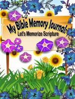 My Bible Memory Journal: Let's Memorize Scripture 1957645989 Book Cover