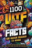 1100 WTF Facts You Never Needed to Know: Fun, Shocking, and Totally Unbelievable Facts About Humans, Animals, Space, History, Pop Culture, and the Weird World Around You B0GNRW88NS Book Cover