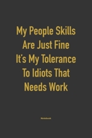 My People skills are just fine it's my tolerance to idiots that needs work: Lined Notebook / Journal Gift, 120 Pages, 6x9, Soft Cover, Matte Finish 1653478144 Book Cover