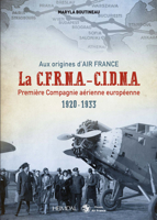 Aux Origines d'Air France CFRNA-CIDNA: Première Compagnie aérienne européenne 1920-1933 2840485621 Book Cover