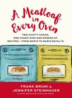 A Meatloaf in Every Oven: Two Chatty Cooks, One Iconic Dish and Dozens of Recipes - from Mom's to Mario Batali's 1455563056 Book Cover