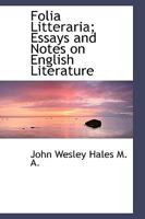 Folia Litteraria: Essays and Notes on English Literature 0548602956 Book Cover