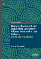 Changing Communities in Challenging Contexts to Address Intimate Partner Violence: Doing the Impossible 3031753550 Book Cover