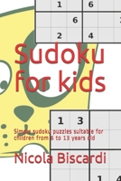 Sudoku for kids: Simple sudoku puzzles suitable for children from 6 to 13 years old B087SD5167 Book Cover
