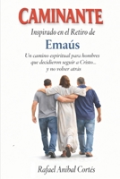 CAMINANTE: Inspirado en el Retiro de Emaús - Un camino espiritual para hombres que decidieron seguir a Cristo... y no volver atrás (Spanish Edition) B0GL2YJCSM Book Cover