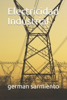 Electricidad Industrial (01) (Spanish Edition) B085KQ2GTX Book Cover