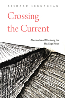 Crossing the Current: Aftermaths of War Along the Huallaga River 1503633403 Book Cover