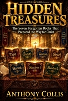 Hidden Treasures: The Seven Forgotten Books That Prepared the Way for Christ B0H71LWW3N Book Cover
