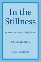 In The Stillness: poems, prayers, reflections 173282391X Book Cover