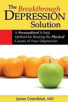 The Breakthrough Depression Solution: A Personalized 9-Step Method for Beating the Physical Causes of Your Depression 1934716154 Book Cover