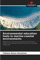 Environmental education tools in marine-coastal environments: Application in the area covered by the Fishermen's Colony Z-33, Balneário Rincão, South end of the Right Whale APA 6206030164 Book Cover