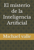 El misterio de la Inteligencia Artificial (Spanish Edition) B0GLH5FGGF Book Cover