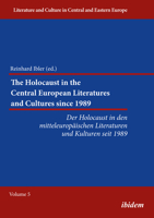 The Holocaust in the Central European Literatures and Cultures Since 1989: Der Holocaust in Den Mitteleuropaischen Literaturen Und Kulturen Seit 1989 383820672X Book Cover