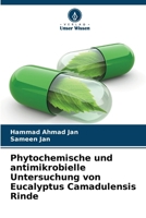 Phytochemische und antimikrobielle Untersuchung von Eucalyptus Camadulensis Rinde (German Edition) 620777812X Book Cover