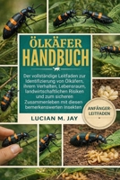 ÖLKÄFER-HANDBUCH: Der vollständige Leitfaden zur Identifizierung von Ölkäfern, ihrem Verhalten, Lebensraum, landwirtschaftlichen Risiken und zum ... bemerkenswerten Insekten (German Edition) B0GXBXF5SL Book Cover