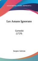 Les Amans Ignorans: Comedie 1104647834 Book Cover