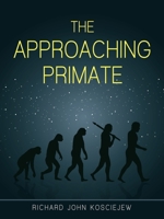 The Approaching Primate 1728339243 Book Cover