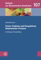 Praxis, Probleme Und Perspektiven Okumenischer Prozesse: Ein Beitrag Zur Theoriebildung 3374045359 Book Cover
