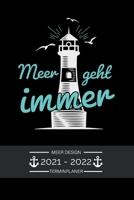 Terminplaner 2021 2022 - Meer Design - Meer geht immer: Terminplaner 2021 2022: Terminkalender für 2021 und 2022, 1 Woche auf 1 Seite, Kalender ab ... 2021 mit Ostsee Meer Motiv B09556LCP1 Book Cover