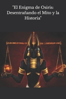 "El Enigma de Osiris: Desentrañando el Mito y la Historia" (Spanish Edition) B0CJB85ZF2 Book Cover