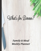 What's for Dinner?: Weekly Family Planner & Meal Planner 1708290559 Book Cover