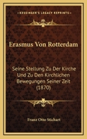 Erasmus Von Rotterdam: Seine Stellung Zu Der Kirche Und Zu Den Kirchlichen Bewegungen Seiner Zeit (Classic Reprint) 1246060477 Book Cover