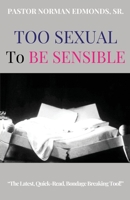 Too Sexual To Be Sensible 1647647959 Book Cover