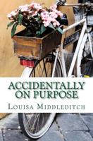 Accidentally on purpose 1503072797 Book Cover