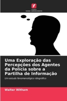 Uma Exploração das Percepções dos Agentes da Polícia sobre a Partilha de Informação (Portuguese Edition) 6207868587 Book Cover