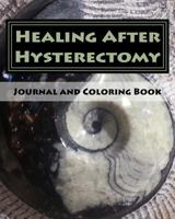 Healing After Hysterectomy Journal and Coloring Book 1979279373 Book Cover
